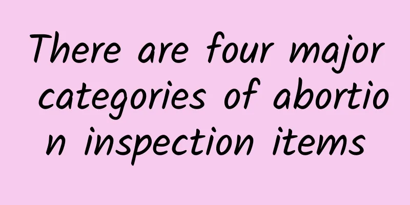 There are four major categories of abortion inspection items