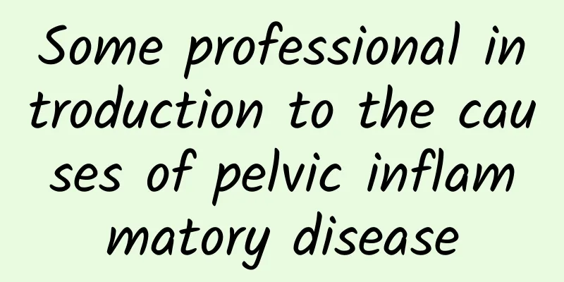 Some professional introduction to the causes of pelvic inflammatory disease