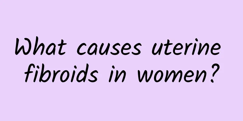What causes uterine fibroids in women?