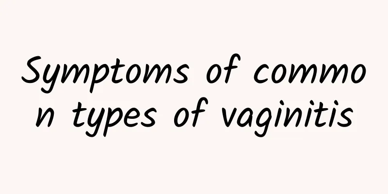 Symptoms of common types of vaginitis