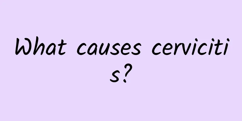 What causes cervicitis?