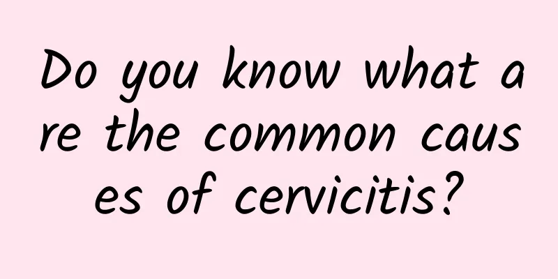 Do you know what are the common causes of cervicitis?