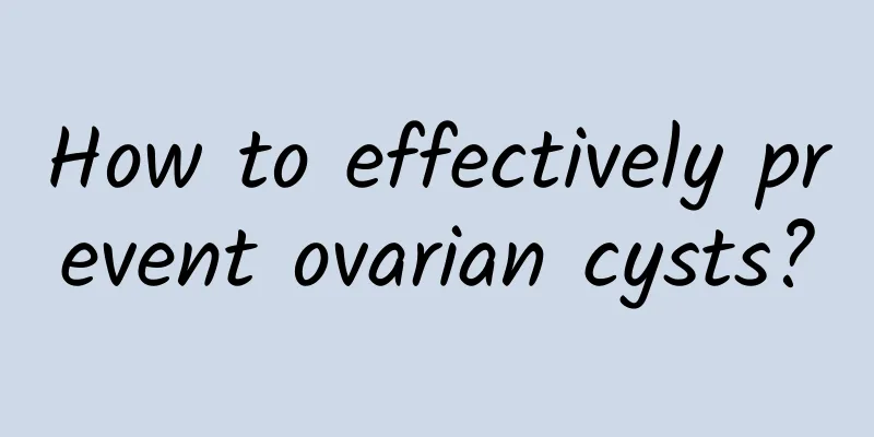 How to effectively prevent ovarian cysts?