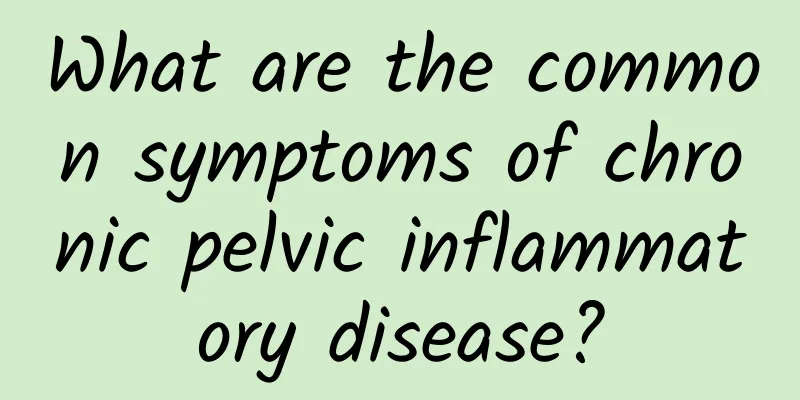 What are the common symptoms of chronic pelvic inflammatory disease?