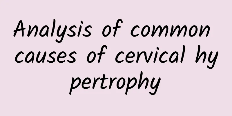 Analysis of common causes of cervical hypertrophy