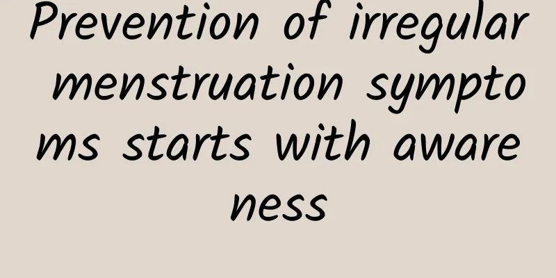 Prevention of irregular menstruation symptoms starts with awareness