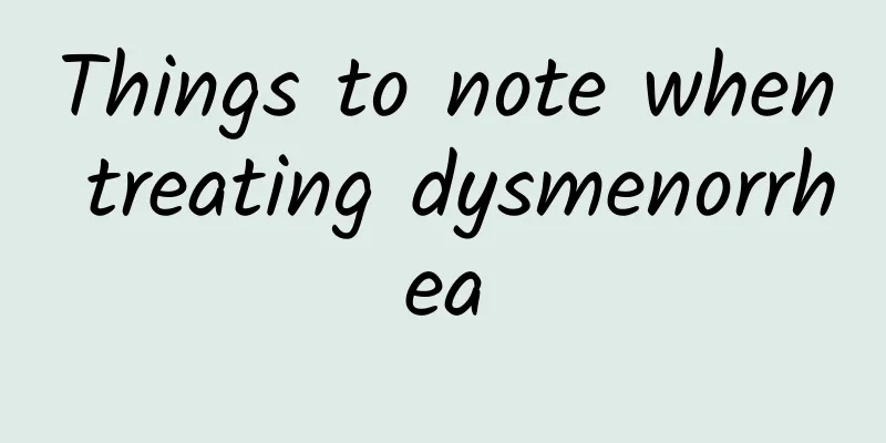 Things to note when treating dysmenorrhea