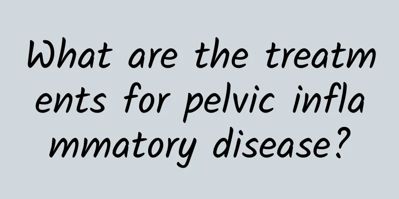What are the treatments for pelvic inflammatory disease?