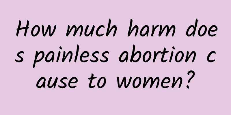 How much harm does painless abortion cause to women?