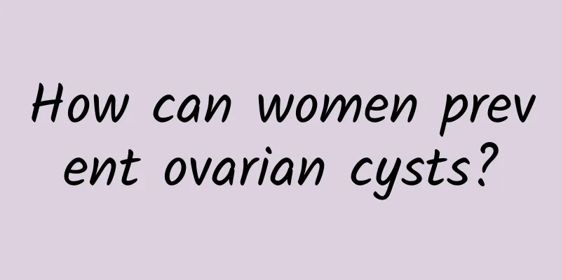 How can women prevent ovarian cysts?