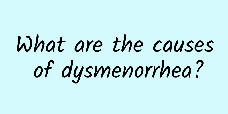 What are the causes of dysmenorrhea?