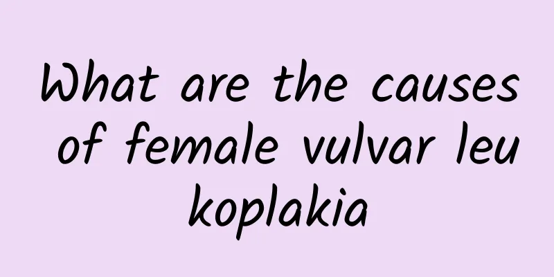 What are the causes of female vulvar leukoplakia