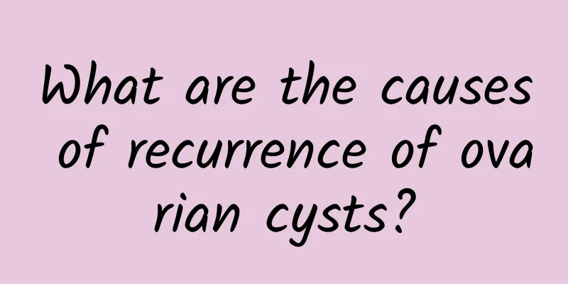 What are the causes of recurrence of ovarian cysts?