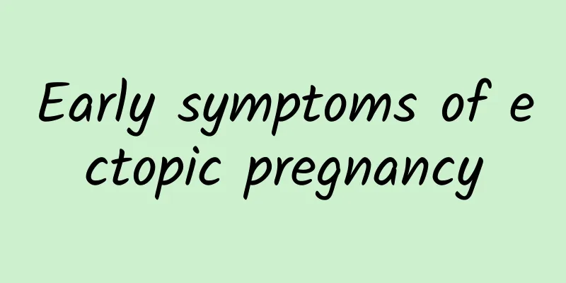 Early symptoms of ectopic pregnancy