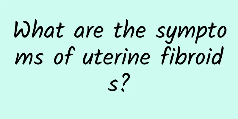 What are the symptoms of uterine fibroids?