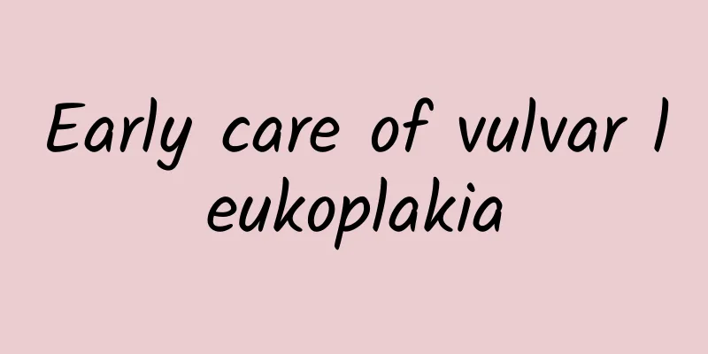 Early care of vulvar leukoplakia
