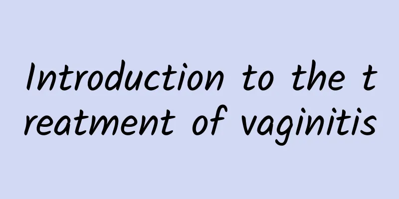 Introduction to the treatment of vaginitis