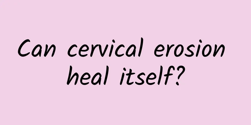 Can cervical erosion heal itself?