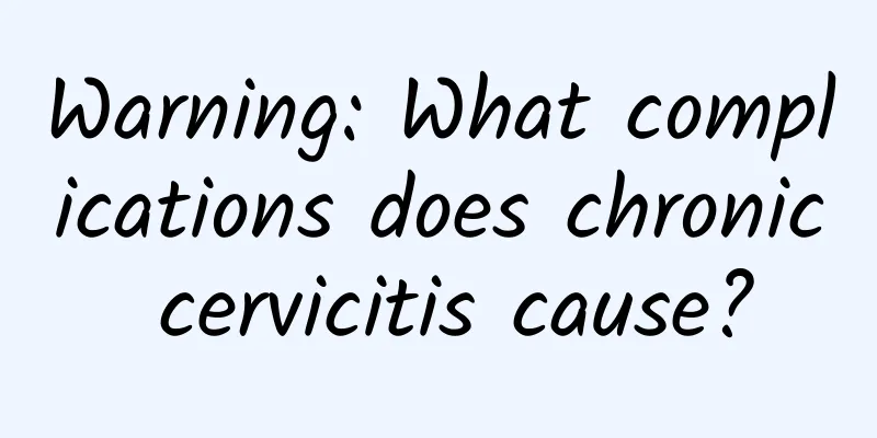 Warning: What complications does chronic cervicitis cause?