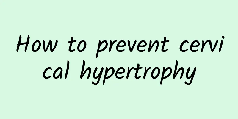 How to prevent cervical hypertrophy