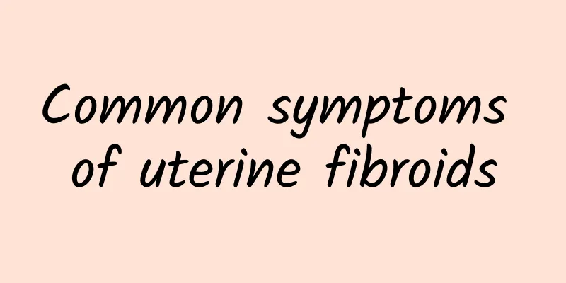 Common symptoms of uterine fibroids