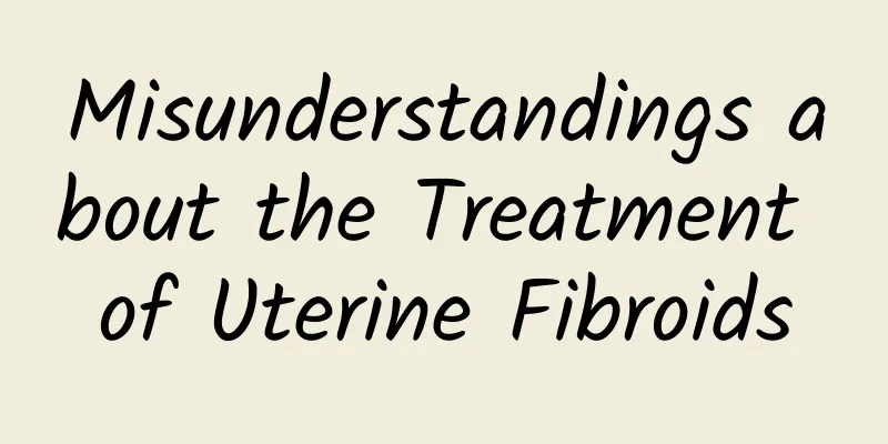 Misunderstandings about the Treatment of Uterine Fibroids