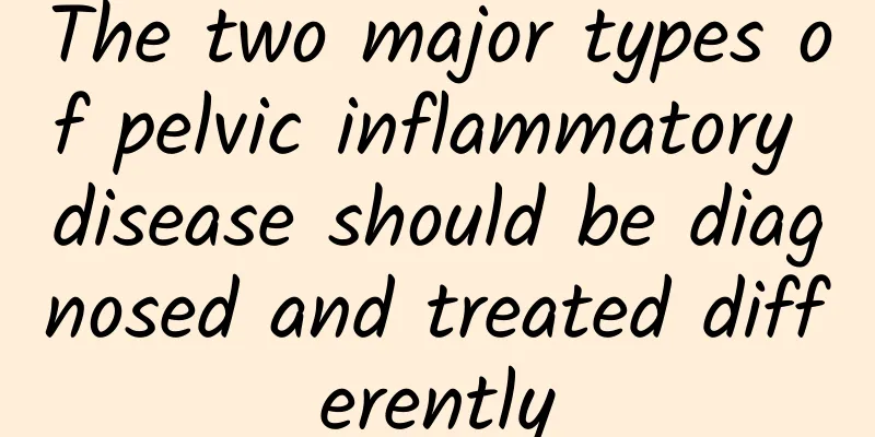 The two major types of pelvic inflammatory disease should be diagnosed and treated differently