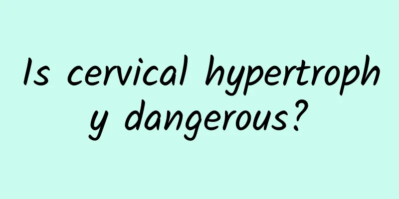 Is cervical hypertrophy dangerous?