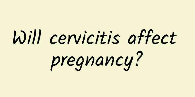 Will cervicitis affect pregnancy?