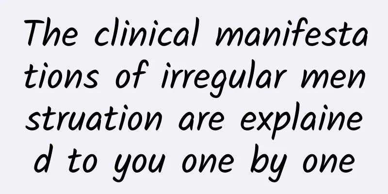 The clinical manifestations of irregular menstruation are explained to you one by one