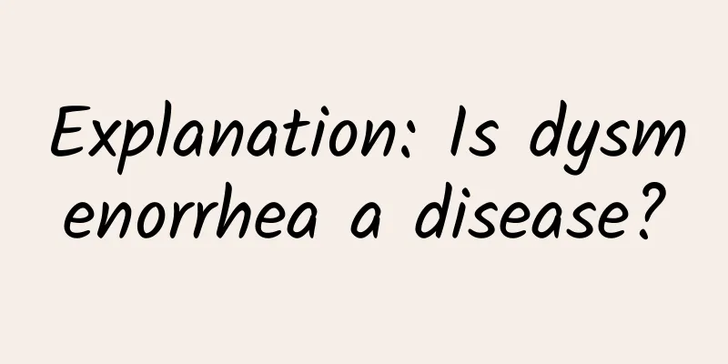 Explanation: Is dysmenorrhea a disease?