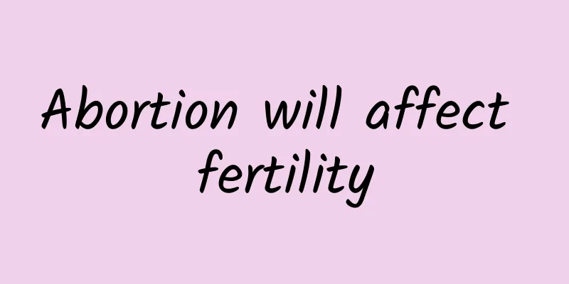 Abortion will affect fertility