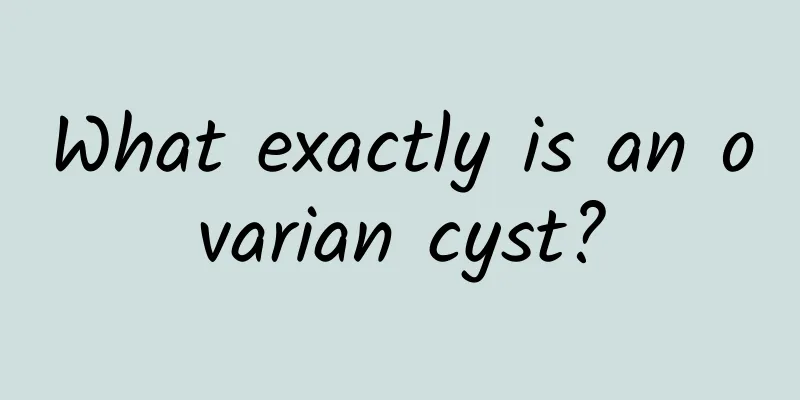 What exactly is an ovarian cyst?
