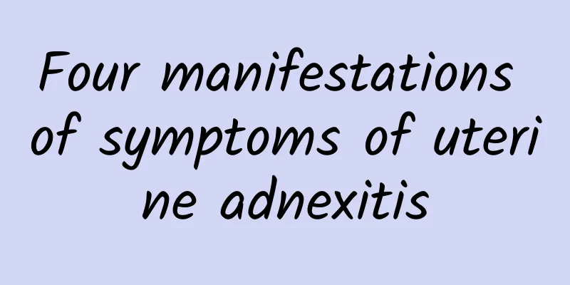 Four manifestations of symptoms of uterine adnexitis
