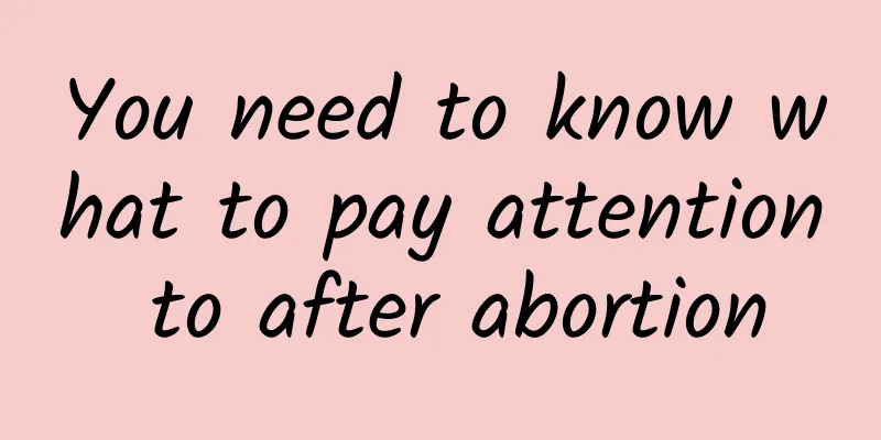 You need to know what to pay attention to after abortion