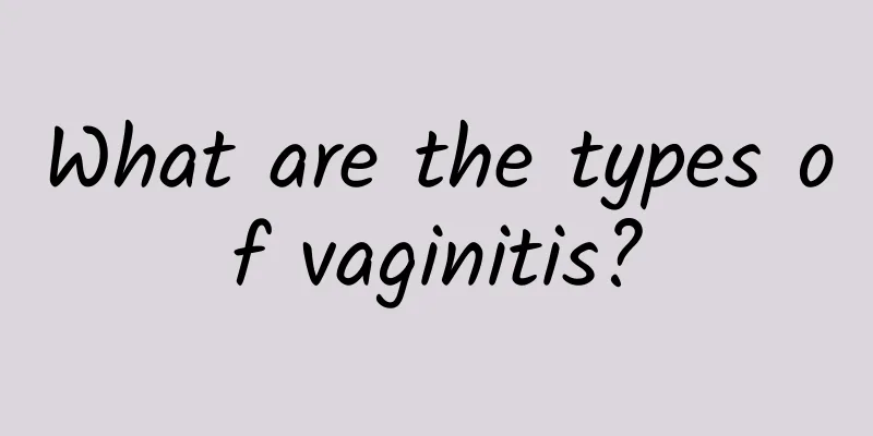 What are the types of vaginitis?