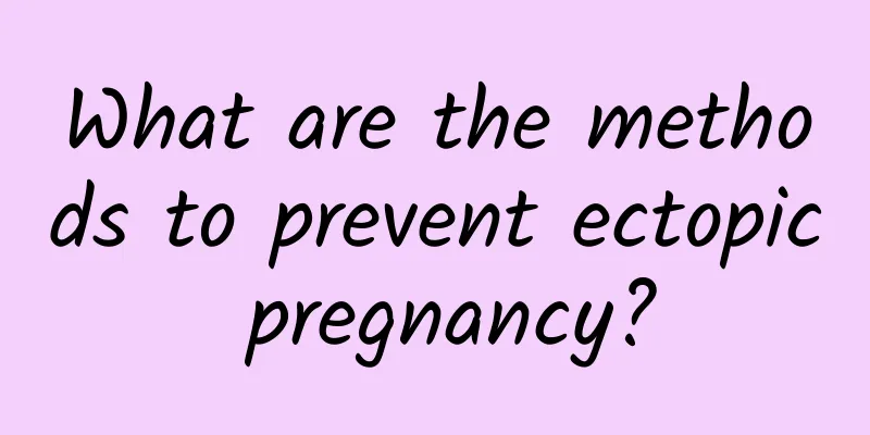 What are the methods to prevent ectopic pregnancy?