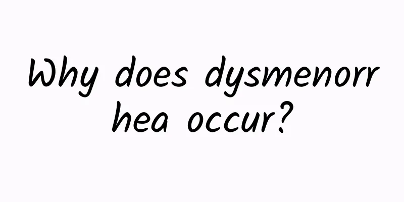 Why does dysmenorrhea occur?