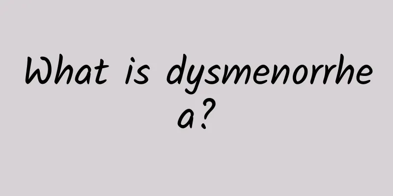 What is dysmenorrhea?