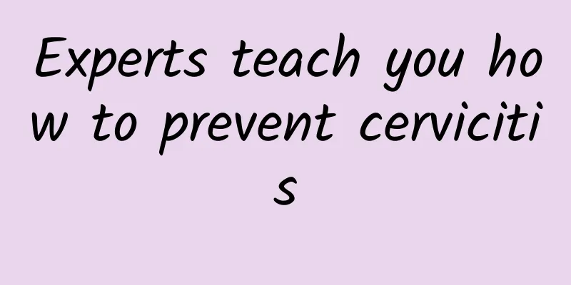 Experts teach you how to prevent cervicitis