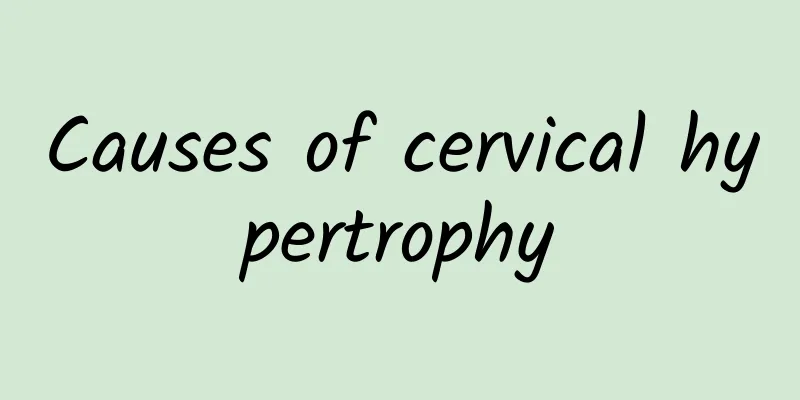Causes of cervical hypertrophy