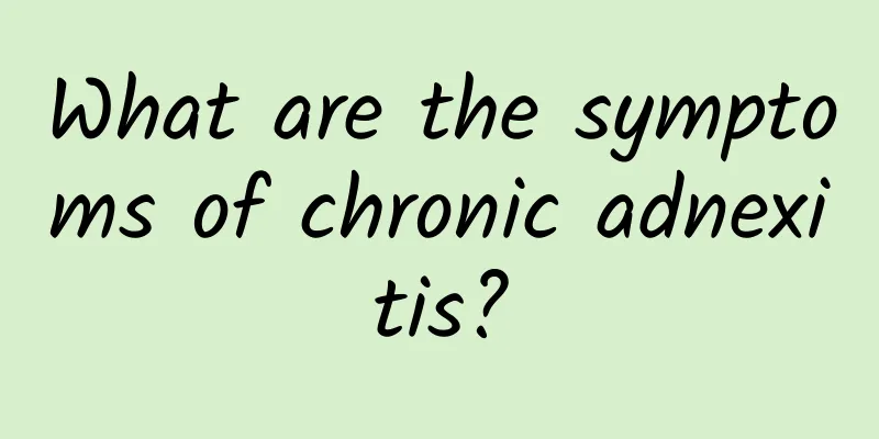 What are the symptoms of chronic adnexitis?