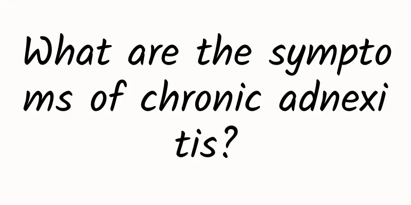What are the symptoms of chronic adnexitis?