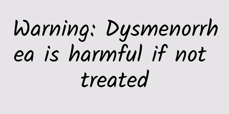 Warning: Dysmenorrhea is harmful if not treated