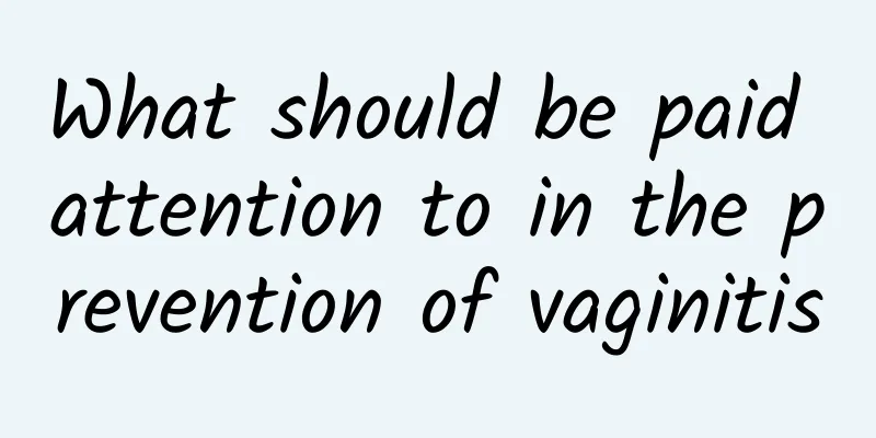 What should be paid attention to in the prevention of vaginitis