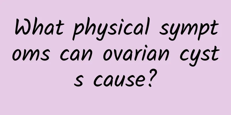 What physical symptoms can ovarian cysts cause?