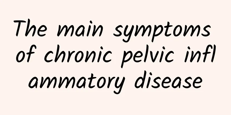 The main symptoms of chronic pelvic inflammatory disease