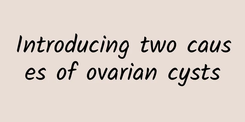 Introducing two causes of ovarian cysts