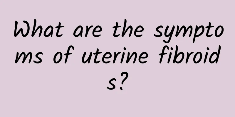 What are the symptoms of uterine fibroids?