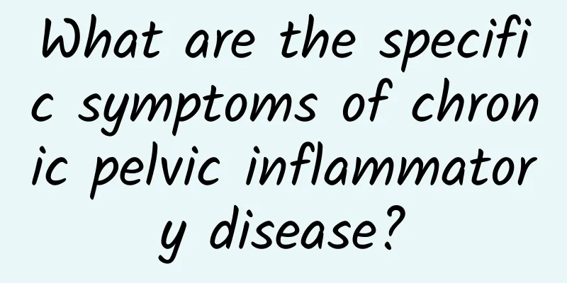 What are the specific symptoms of chronic pelvic inflammatory disease?